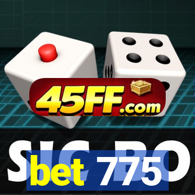 bet 775